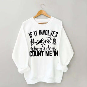 If It Involves Hiking And Dogs Count Me In Sweatshirt
