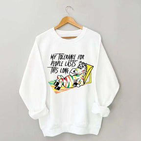 My Tolerance for People Lasts This Long Sweatshirt