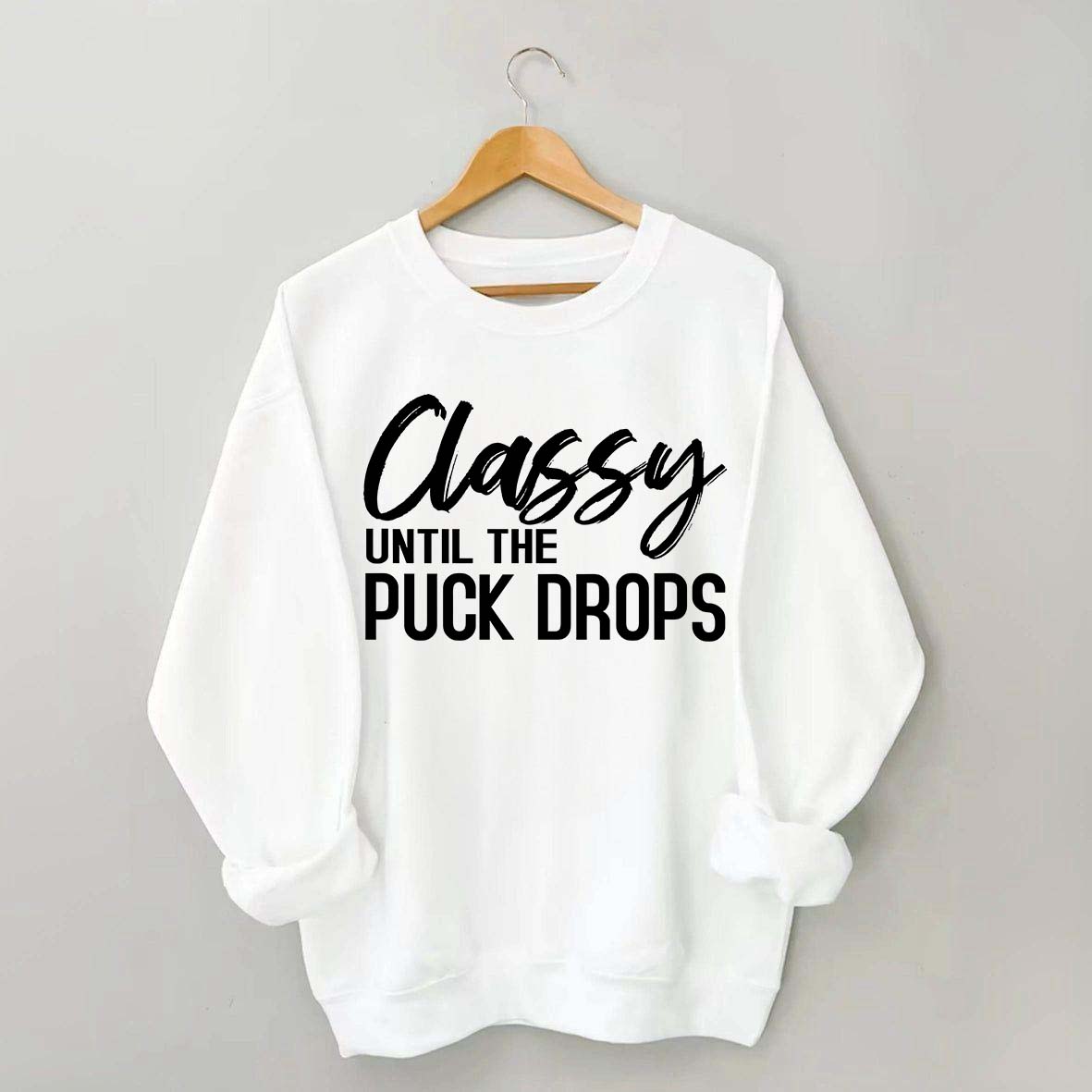 Classy Until The Puck Drops Hockey Mom Sweatshirt