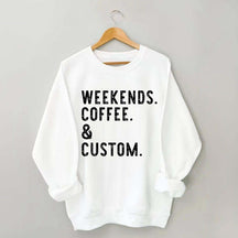 Weekends Coffee & Custom Text Sweatshirt