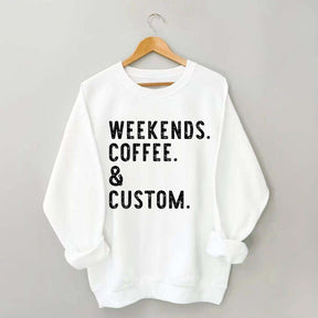 Weekends Coffee & Custom Text Sweatshirt