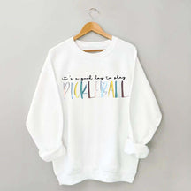 Cute It's A Good Day To Play Pickleball Sweatshirt