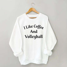 I Like Coffee And Volleyball Sweatshirt
