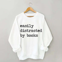 Easily Distracted By Books Sweatshirt