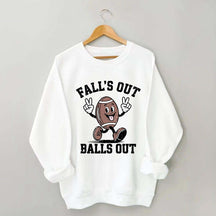 Falls Out Balls Out Sweatshirt