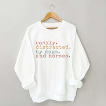 Funny Easily Distracted By Dogs and Horses Sweatshirt