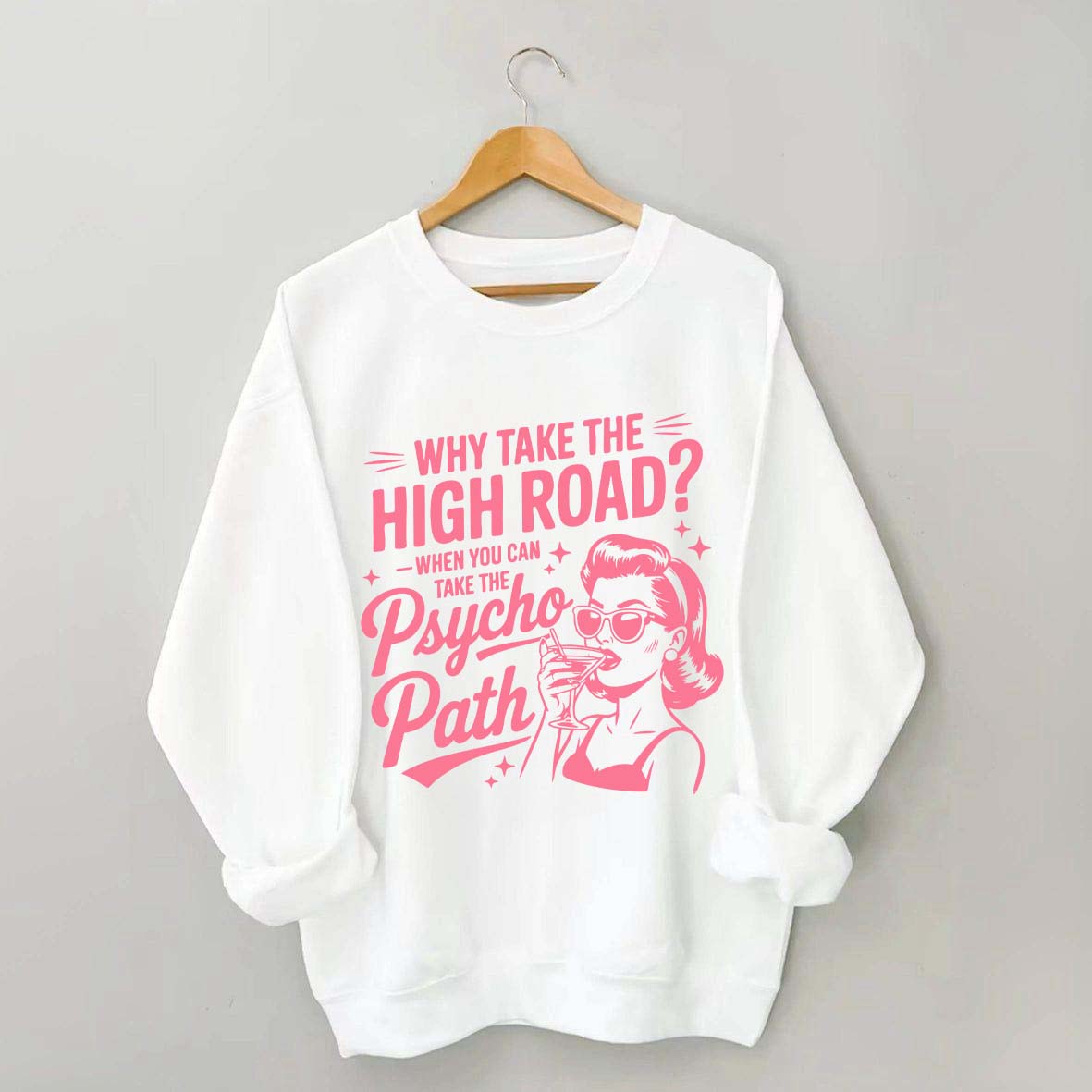 Why Take The High Road When You Can Take The Psycho Path Sweatshirt
