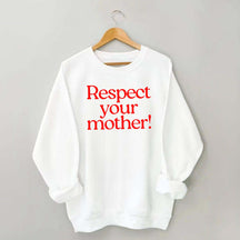 Respect Your Mother Earth Sweatshirt