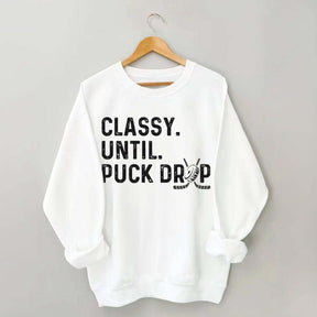Classy Until Puck Drop Hockey Lover Sweatshirt