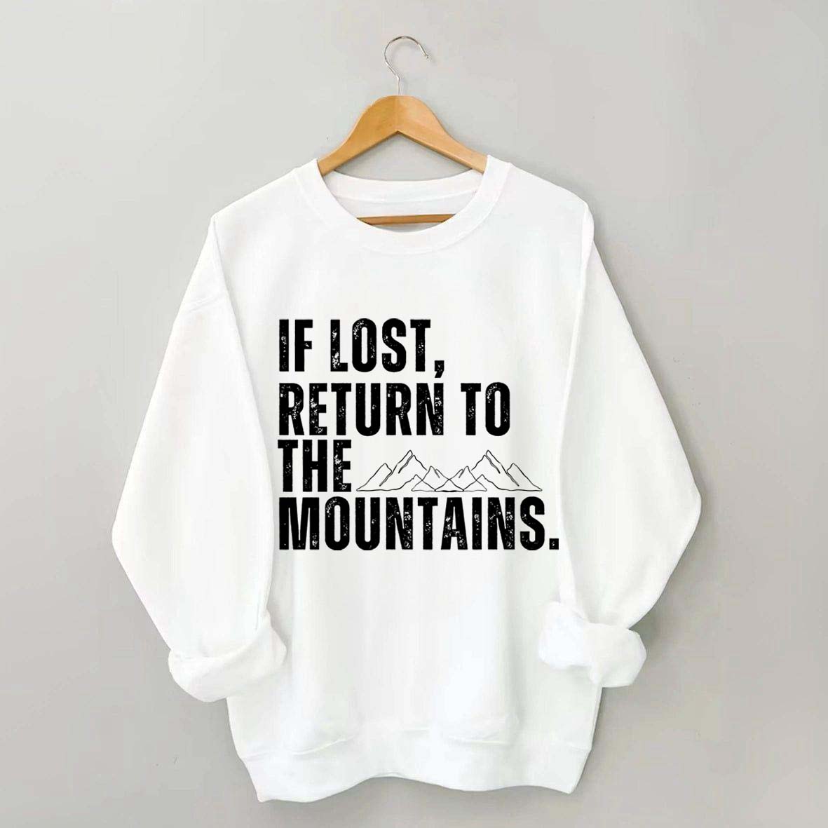 If Lost, Return to the Mountains Sweatshirt