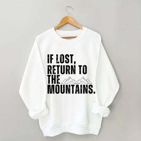 If Lost, Return to the Mountains Sweatshirt