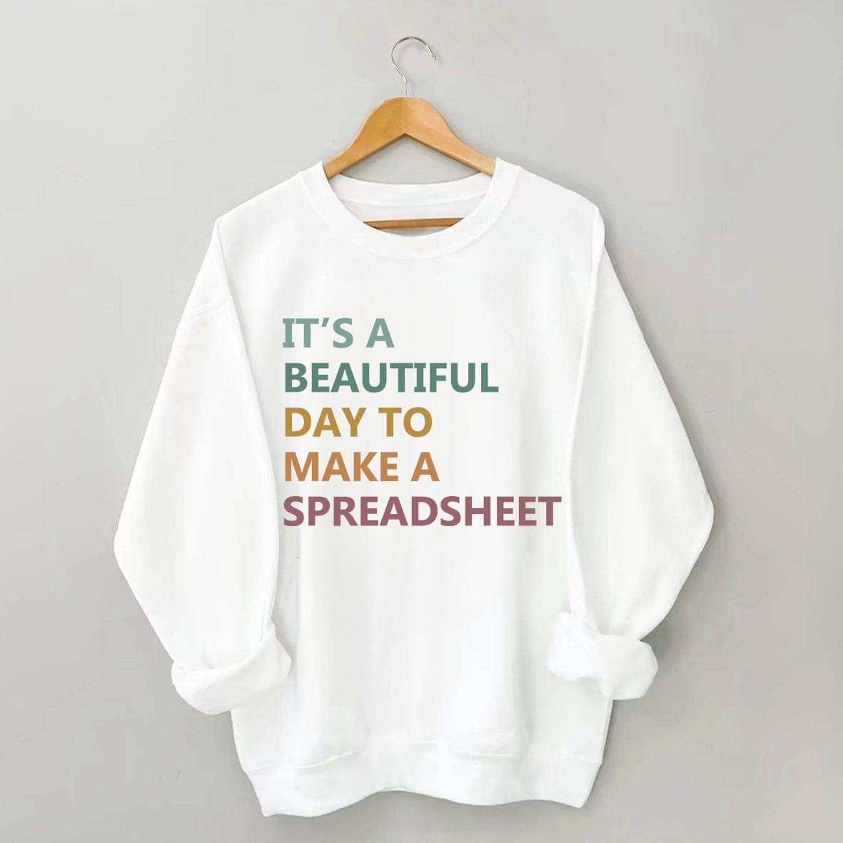 It's A Beautiful Day To Make A Spreadsheet Sweatshirt