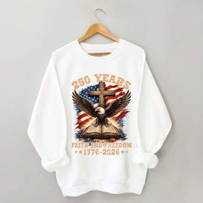 Faith And Freedom 250 Years Sweatshirt