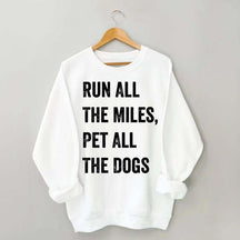 Run All The Miles Pet All The Dogs Sweatshirt