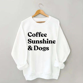 Coffee Sunshine And Dogs Sweatshirt