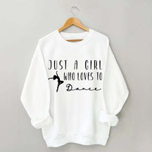 Just A Girl Who Loves To Dance Sweatshirt