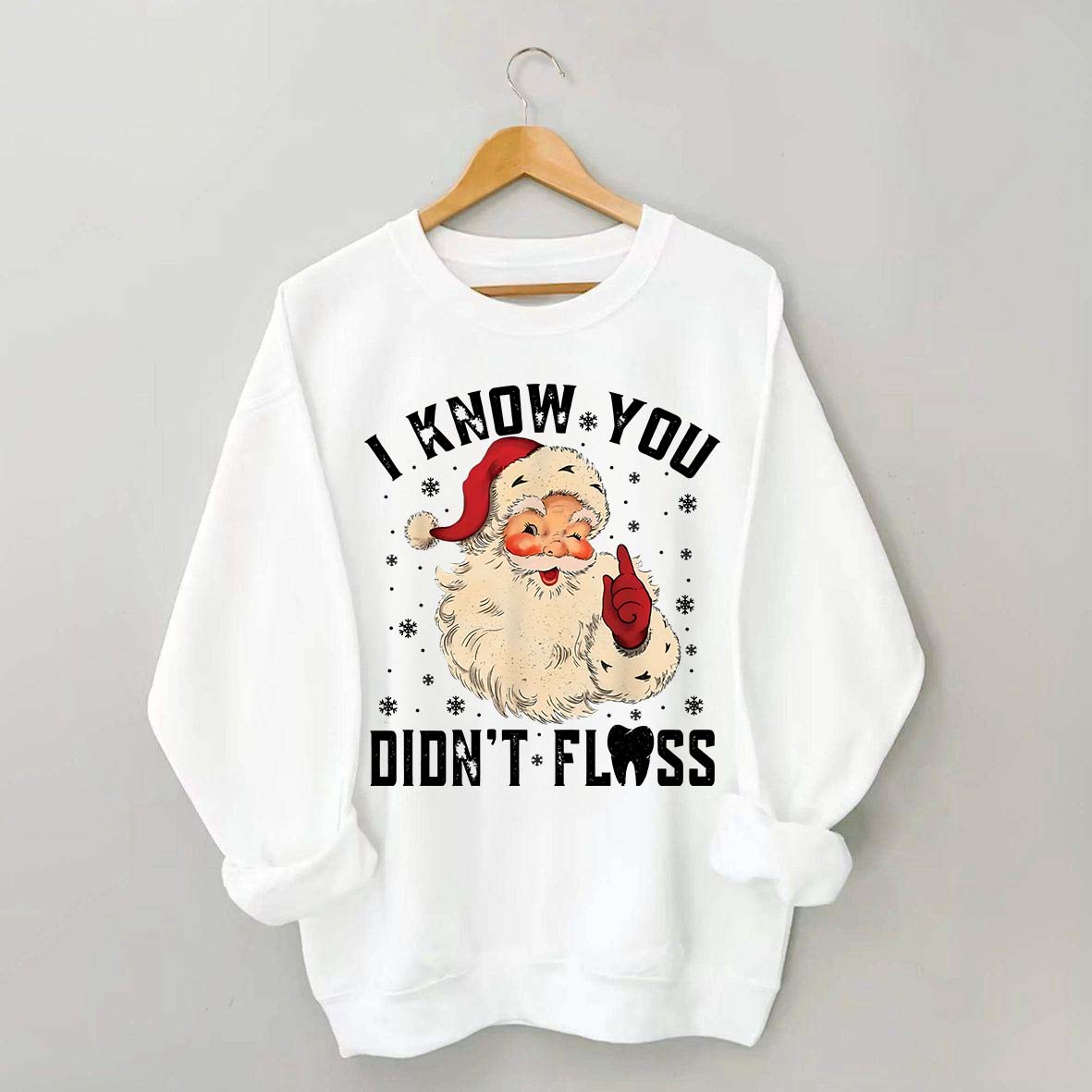 I Know You Didn't Floss Sweatshirt