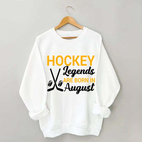Hockey Legends Are Born In August Sweatshirt