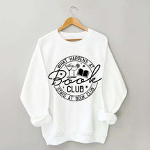 What Happens at Book Club Stays at Book Club Sweatshirt