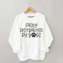 Cute Easily Distracted By Dogs Sweatshirt