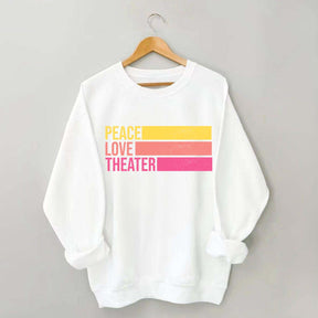 Peace Love Theater Teacher Gift Sweatshirt