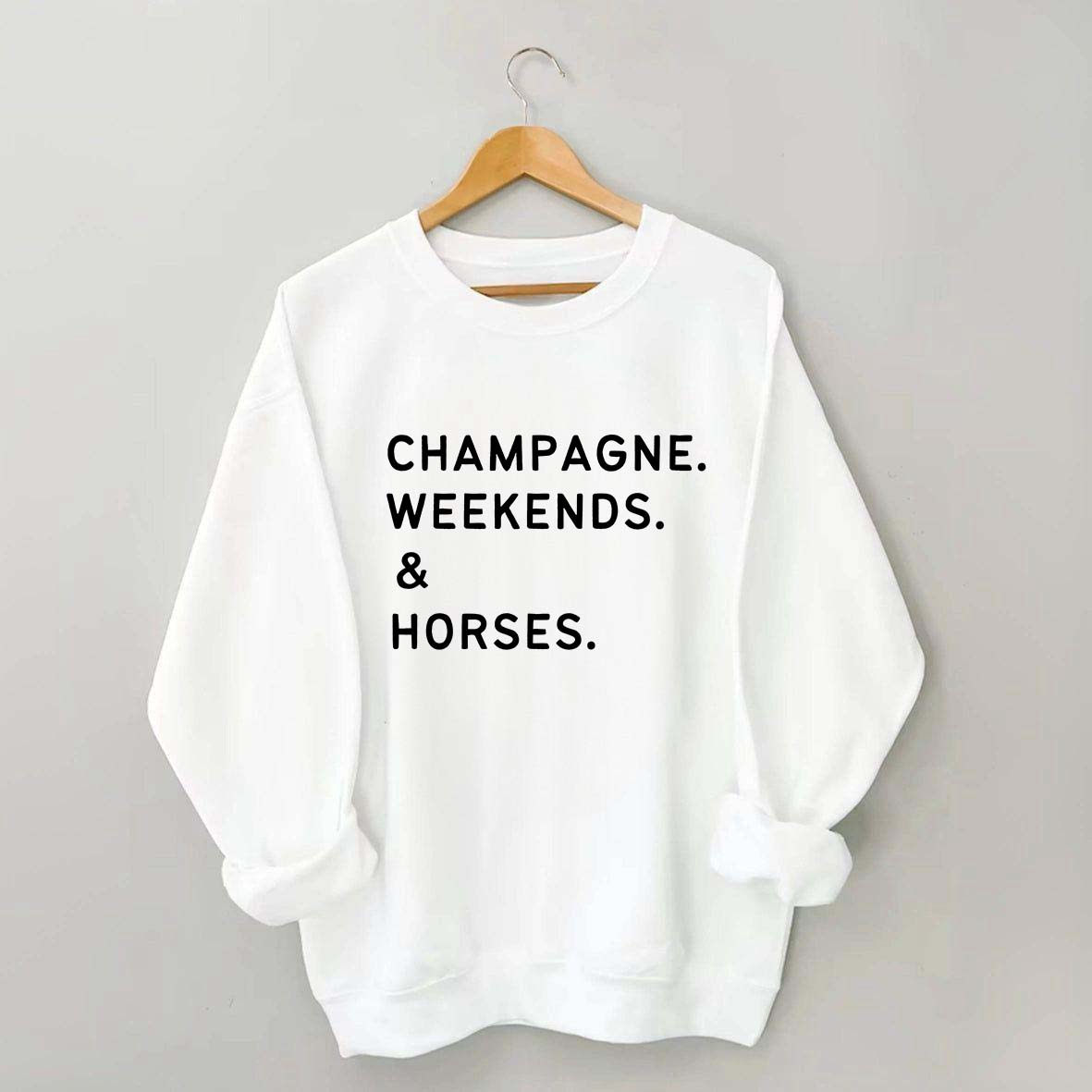 Champagne Weekends Horses Sweatshirt