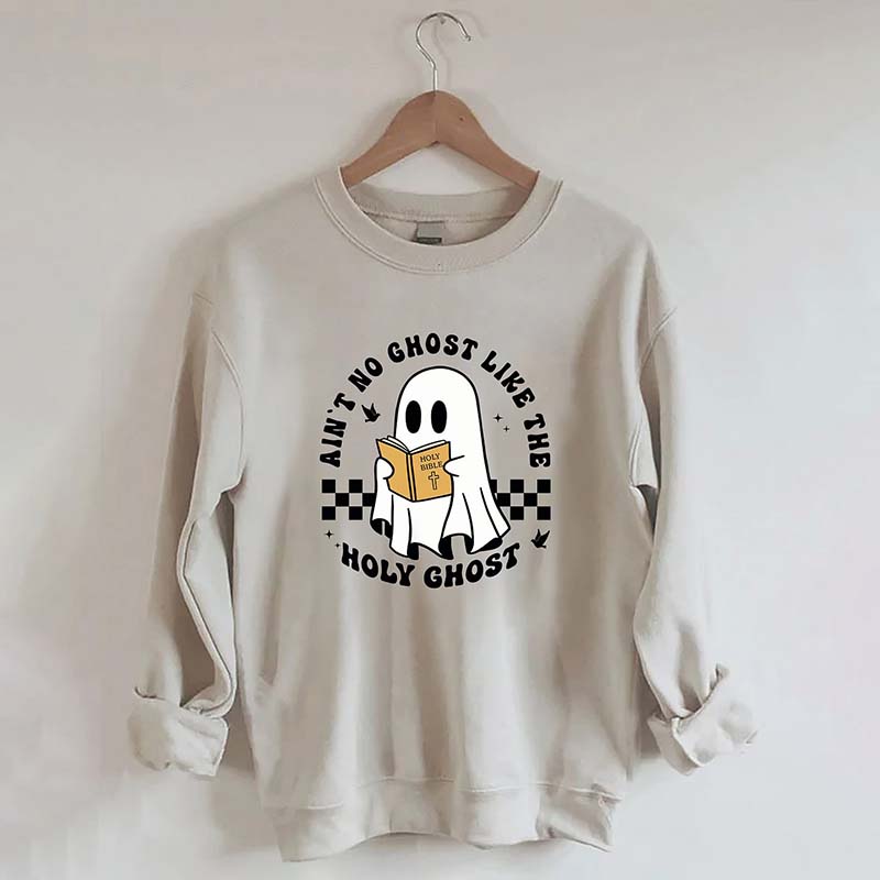 Ain?¡¥t No Ghost Like The Holy Ghost Sweatshirt