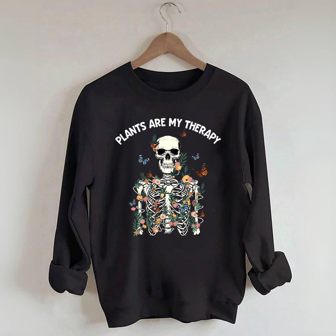 Skeleton Plants Are My Therapy Sweatshirt