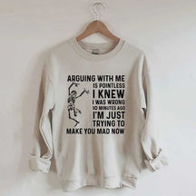 Arguing With Me Is Pointless Sweatshirt
