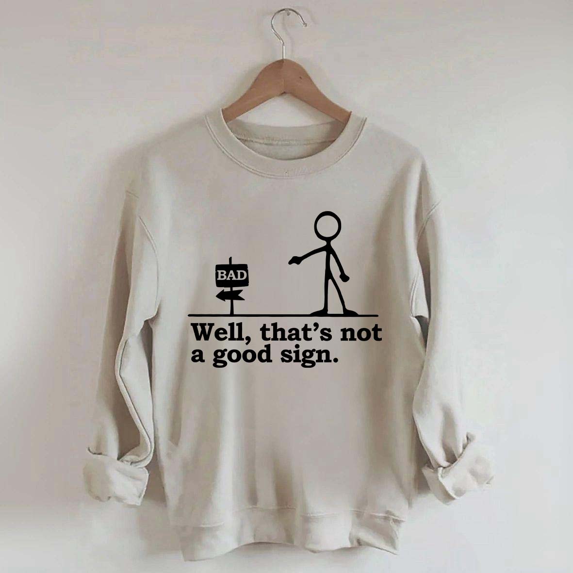 Well That's not a Good Sign Funny Sweatshirt