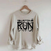 Halloween You Better Run Sweatshirt