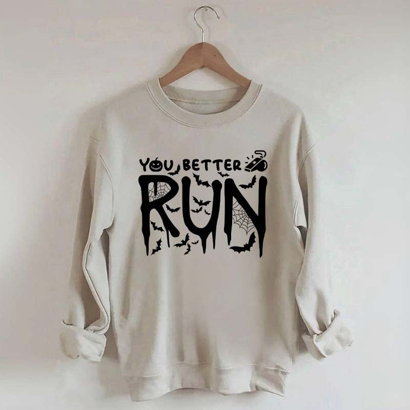 Halloween You Better Run Sweatshirt