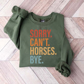 Sorry Can't Horses Bye Lover Funny Sweatshirt