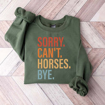 Sorry Can't Horses Bye Lover Funny Sweatshirt