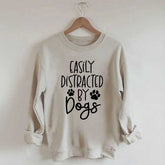 Easily Distracted By Dogs Sweatshirt
