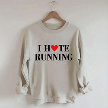 I Hate Running Heart Sweatshirt