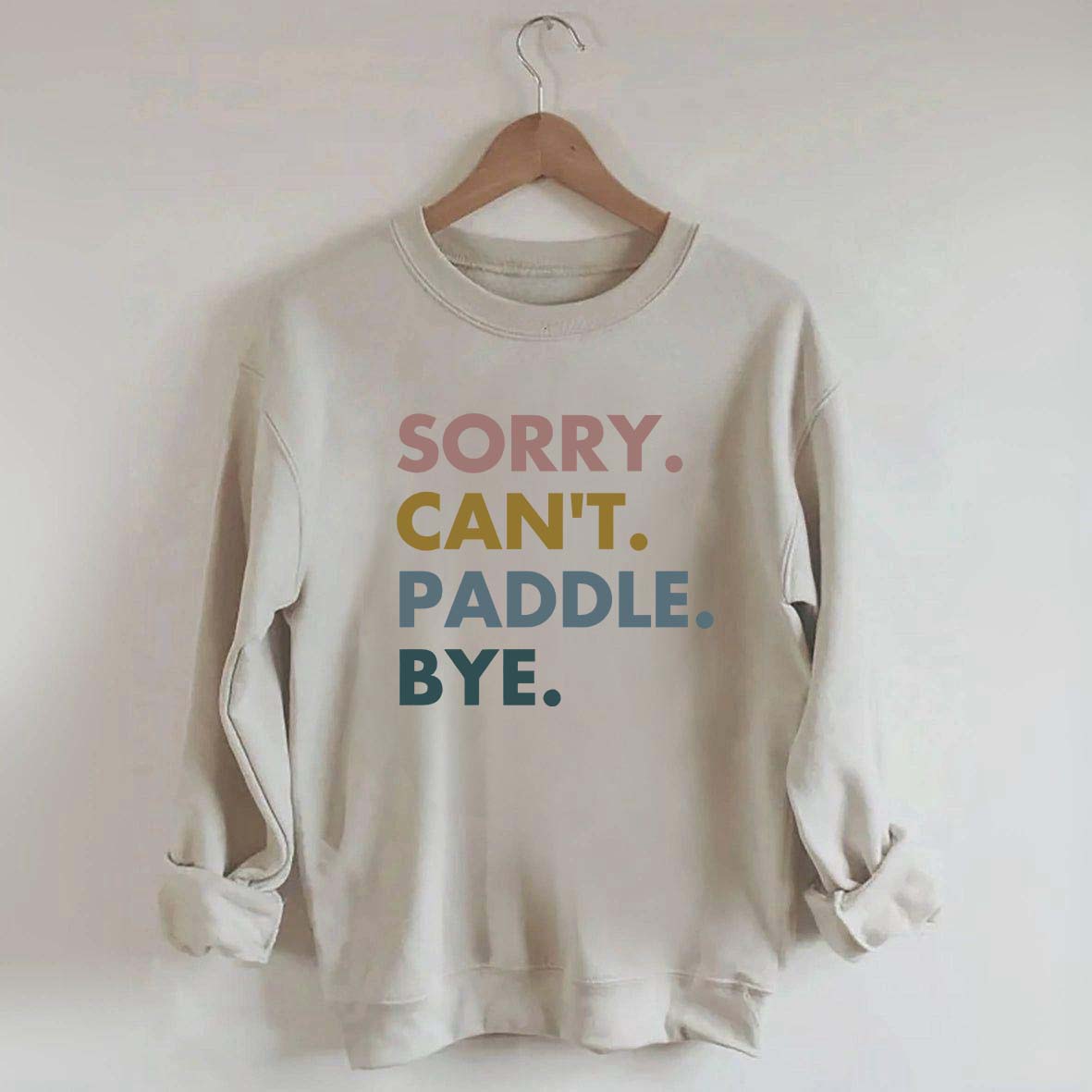 Sorry Can't Paddle Bye Sweatshirt