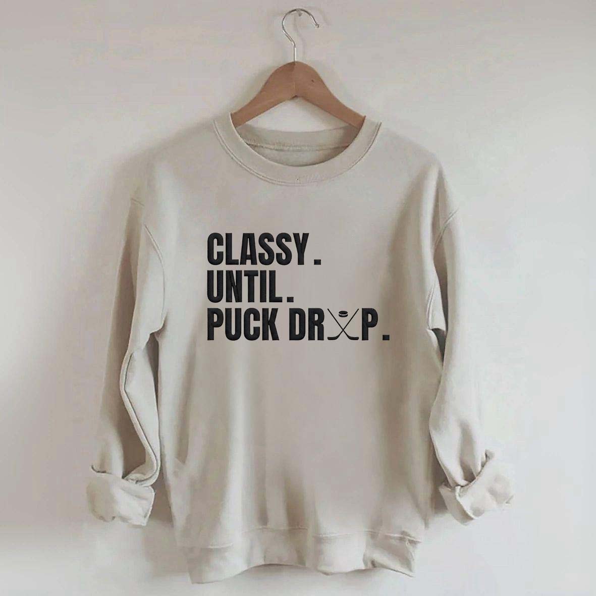Classy Until Puck Drop Hockey Ice Sweatshirt