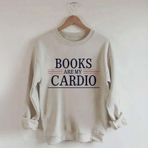 Books Are My Cardio Sweatshirt