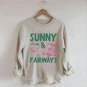 Golf Sunny Days and Fairways Sweatshirt
