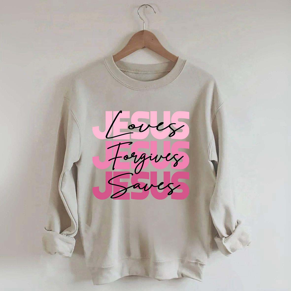 Jesus Loves Forgives Saves Sweatshirt
