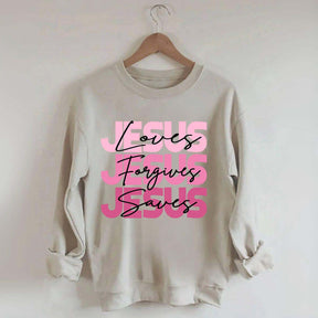 Jesus Loves Forgives Saves Sweatshirt