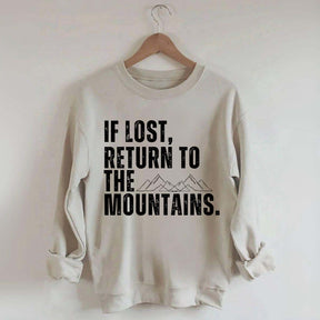 If Lost, Return to the Mountains Sweatshirt
