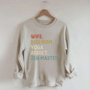 Wife Dog Mom Yoga Addict Zen Master Sweatshirt