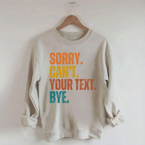Funny Sorry Can't Bye Custom Sweatshirt