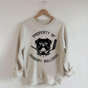 Property Of Sudbury Bulldogs Hockey Sweatshirt