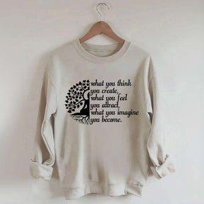 Buddha Yoga What You Think You Create Sweatshirt