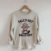 Falls Out Balls Out Sweatshirt