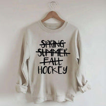 Spring Summer Fall Hockey Sweatshirt