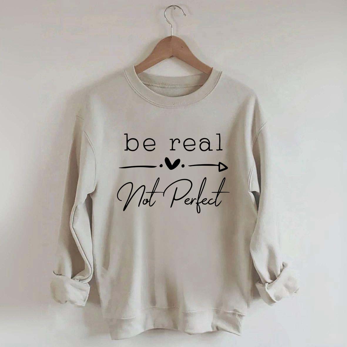 Be Real Not Perfect Sweatshirt
